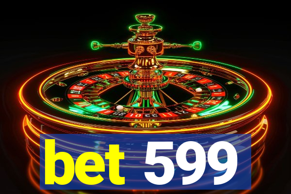 bet 599